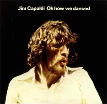 Album Jim Capaldi: Oh How We Danced