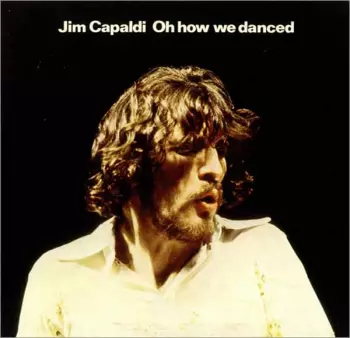Jim Capaldi: Oh How We Danced