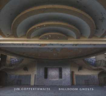 CD Jim Copperthwaite: Ballroom Ghosts 392997