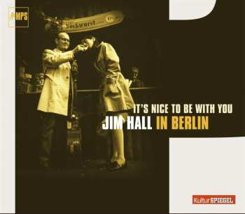 CD Jim Hall: It's Nice To Be With You (Jim Hall In Berlin) 521266