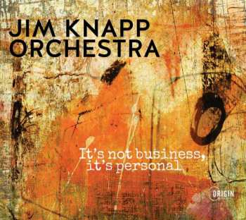 Album Jim -orchestra- Knapp: It's Not Business,it's Personal