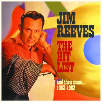 Jim Reeves: The Hit List, And Then Some 1953-1962
