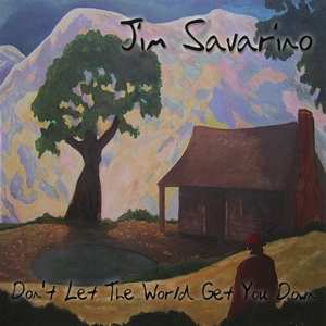 Album Jim Savarino: Don't Let The World Get You Down