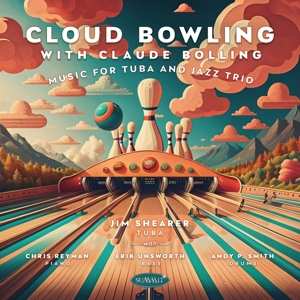 Album Jim Shearer: Cloud Bowling With Claude Bolling: Music For Tuba And Jazz Trio
