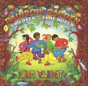 Jim Valley: Rainbow Garden Children Of The Same World