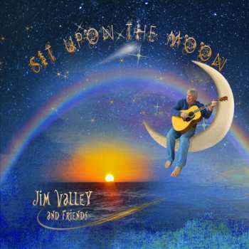 CD Jim Valley: Sit Upon The Moon 468129