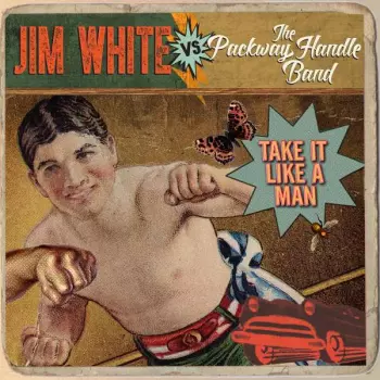 Jim White: Take It Like A Man