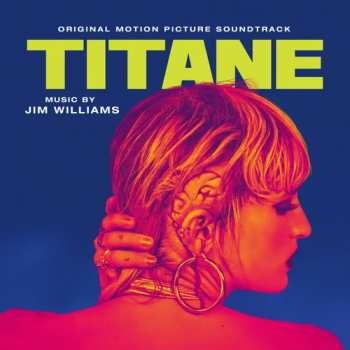 Album Jim Williams: Titane (Original Motion Picture Soundtrack)