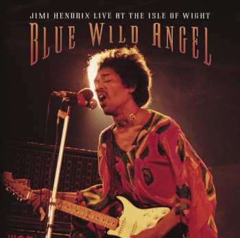 Album Jimi Hendrix: Blue Wild Angel (Jimi Hendrix Live At The Isle Of Wight)