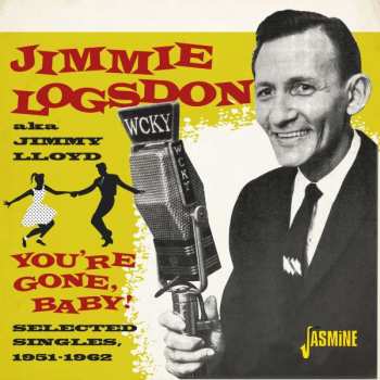 Album Jimmie Logsdon: You're Gone,baby!-selected Singles 1951-1962