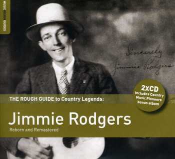 2CD Jimmie Rodgers: The Rough Guide To Country Legends: Jimmie Rodgers (Reborn And Remastered) 445865