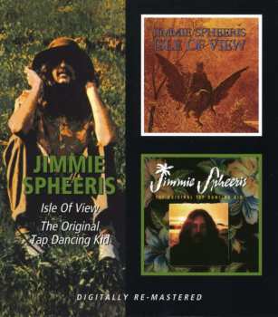 CD Jimmie Spheeris: Isle Of View / The Original Tap Dancing Kid 516823