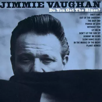 Jimmie Vaughan: Do You Get The Blues?