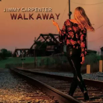 Jimmy Carpenter: Walk Away