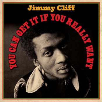 Jimmy Cliff: You Can Get it if You Really Want 