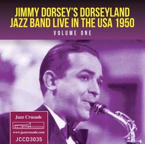 Jimmy Dorsey And His Original "Dorseyland" Jazz Band: Live In The USA 1950  Volume One