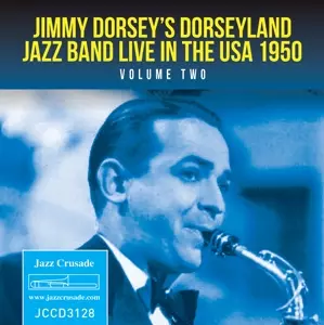 Jimmy Dorsey And His Original "Dorseyland" Jazz Band: Live In The USA 1950  Volume Two