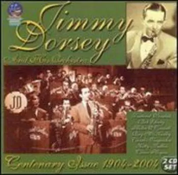 Jimmy Dorsey & His Orchestra: Jimmy Dorsey: Centenary Issue