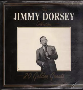 The Jimmy Dorsey Collection - 20 Golden Greats