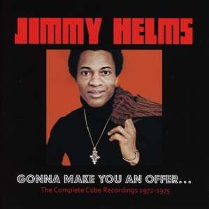 Jimmy Helms: Gonna Make You An Offer... The Complete Cube Recordings 1972-1975