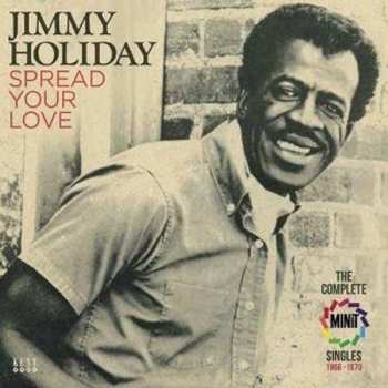 Album Jimmy Holiday: Spread Your Love , The Complete Minit Singles 1966-1970