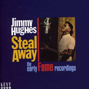 Album Jimmy Hughes: Steal Away - The Early Fame Recordings
