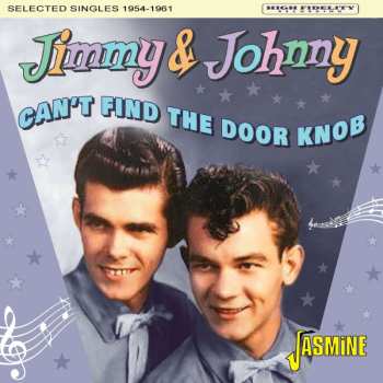 Album Jimmy & Johnny: Can't Find The Door Knob. Selected Singles 1954 - 1961