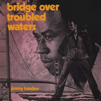 Album Jimmy London: Bridge Over Troubled Waters