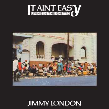 Album Jimmy London: It Ain’t Easy Living In The Ghetto