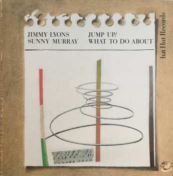 Album Jimmy Lyons & Sunny Murray Trio: Jump Up - What To Do About