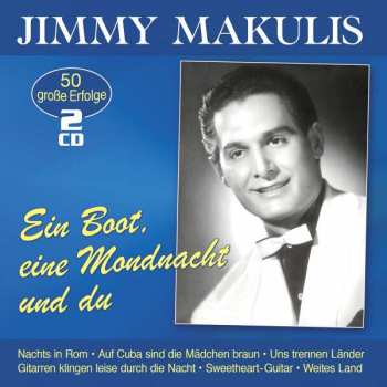 Album Jimmy Makulis: Ein Boot, Eine Mondnacht Und Du: 50 Große Erfolge