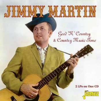 Album Jimmy Martin: Good 'n' Country/country Music Time