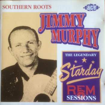 Album Jimmy Murphy: Southern Roots - The Legendary Starday REM Sessions