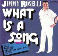 Album Jimmy Roselli: What Is A Song