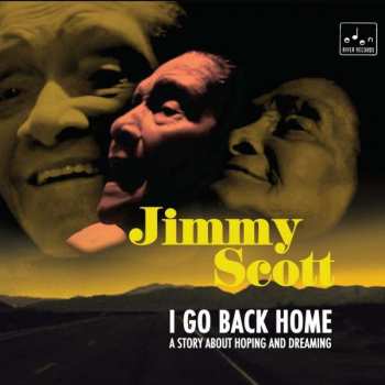 CD Jimmy Scott: I Go Back Home - A Story About Hoping And Dreaming 154445