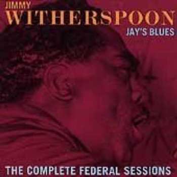 Album Jimmy Witherspoon: Jay's Blues (The Complete Federal Sessions)