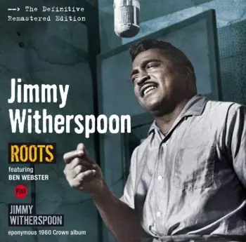 Roots + Jimmy Witherspoon
