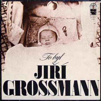 Album Jiří Grossmann: To Byl Jiří Grossmann