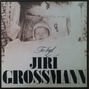 LP Jiří Grossmann: To Byl Jiří Grossmann 280461