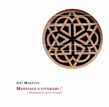 Album Jiří Mazánek: Meditace S Citerami = Meditation With Zithers