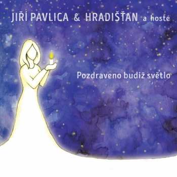 Album Jiří Pavlica: Pozdraveno Budiž Světlo = Greeted Be The Light