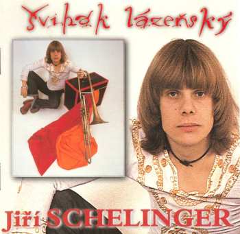 Album Jiří Schelinger: Švihák Lázeňský (Pop Komplet 1972-79)