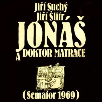 Album Jiří Suchý & Jiří Šlitr: Jonáš A Doktor Matrace (Semafor 1969)