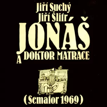 Jiří Suchý & Jiří Šlitr: Jonáš A Doktor Matrace (Semafor 1969)