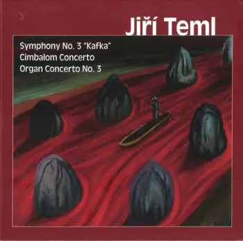 Jiří Teml: Symphony No. 3 "Kafka" / Cimbalom Concerto / Organ Concerto No. 3