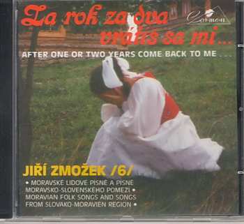 Album Jiří Zmožek:  Za Rok Za Dva Vrátiš Sa Mi... = After One Or Two Years Come Back To Me... 