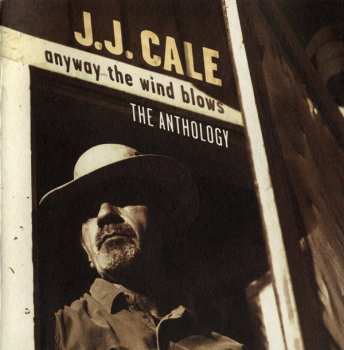 2CD J.J. Cale: Anyway The Wind Blows - The Anthology 46047