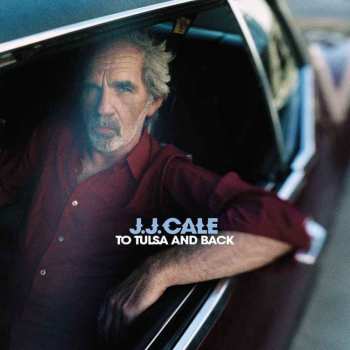 Album J.J. Cale: To Tulsa And Back