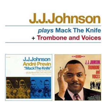 Album J.J. Johnson: Plays Mack The Knife / Trombone And Voices