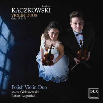 Album Joachim Kaczkowski: Violin Duos Opp. 10 & 16